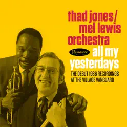 All My Yesterdays: The Debut 1966 Recordings at the Village Vanguard (Live) - Thad Jones All My Yesterdays: The Debut 1966 Recordings at the Village Vanguard (Live) - Thad Jones