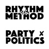 The Rhythm Method - Party Politics