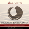 Four Ways To Center With Alan Watts - Alan Watts