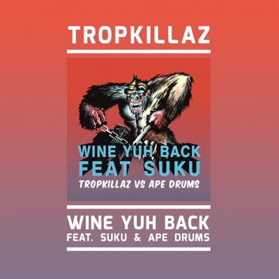 Wine Yuh Back (feat. Ape Drums & Suku) - Single
