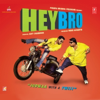 Hey Bro (Original Motion Picture Soundtrack) - Nitz "N" Sony & Ajay Chandhok