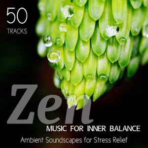 50 Tracks Zen Music for Inner Balance: Ambient Soundscapes for Stress Relief and Relaxation, Yoga Top, Sleep Meditation