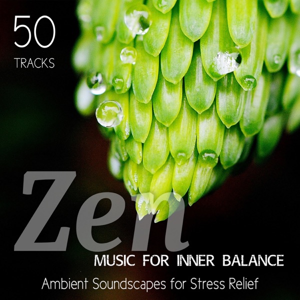 50 Tracks Zen Music for Inner Balance: Ambient Soundscapes for Stress Relief and Relaxation, Yoga Top, Sleep Meditation