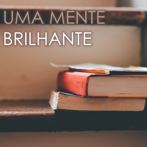 Uma Mente Brilhante - Música de Fundo Relaxante para Estudar e Concentrar para a Formação do Cérebro