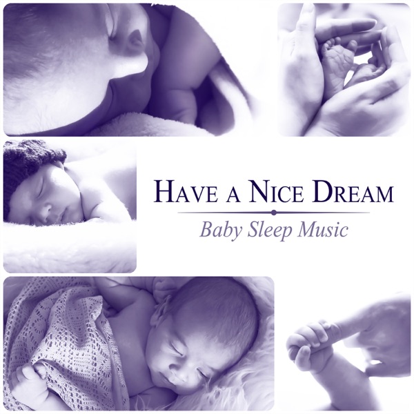 Have a Nice Dream: Baby Sleep Music