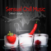 Sensual Chill Music – Chillout Lounge, Background Music, Emotional Songs, Erotic Dance, Smooth Music - Chillout