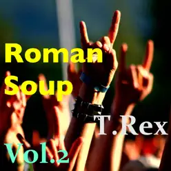 Roman Soup, Vol. 2 - T. Rex
