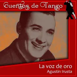 La voz de oro (feat. Cuarteto Guardia Vieja) - Agustín Irusta