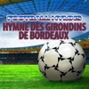 Girondins de Bordeaux Hymne des Girondins de Bordeaux Hymne des Girondins de Bordeaux - Single