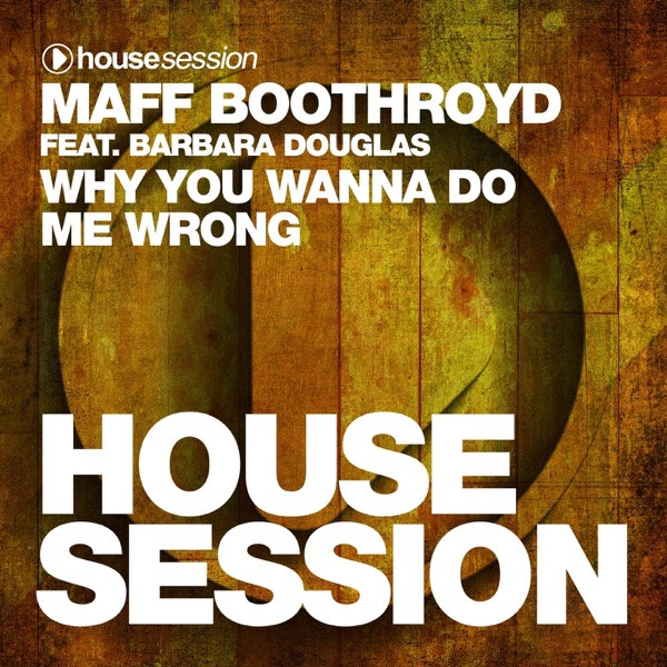 Why You Wanna Do Me Wrong - Single