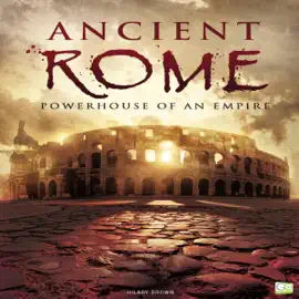 Ancient Rome: Powerhouse of an Empire (Unabridged)