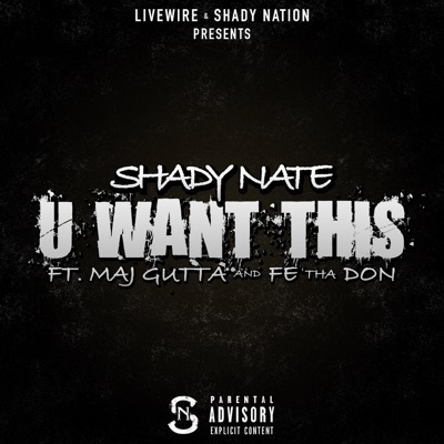 U Want This (feat. Maj Gutta & Fe Tha Don) - Single