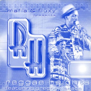 Mafia & Fluxy presents: Gregory Isaacs - Reggae Heights