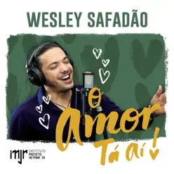 O Amor Ta Aí - Single - Wesley Safadão