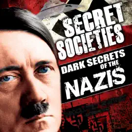 Secret Societies: Dark Secrets of the Nazis