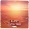 Galactixx - Beautifully Created (Edit)
