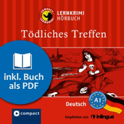 Tödliches Treffen: Compact Lernkrimis - Deutsch A1