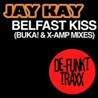 Belfast Kiss (BUKA! & X-AMP Mixes) - Single - Jay Kay