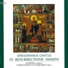 Gregorianus Cantus - In Resurrectione Domini