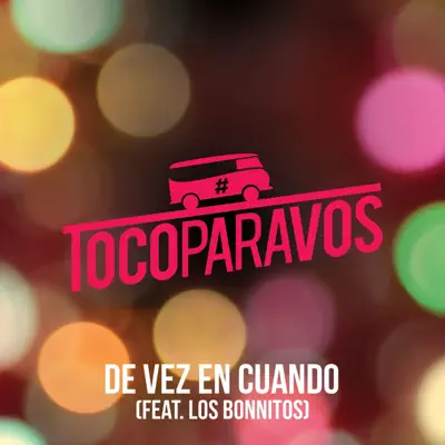 De vez en cuando (feat. Los Bonnitos) - Single - Toco Para Vos