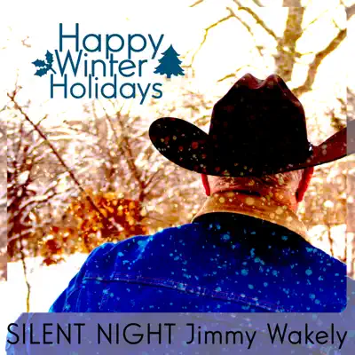 Happy Winter Holidays: Silent Night - Jimmy Wakely