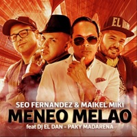 Meneo Melao (feat. DJ El Dan & Paky Madarena) - Single - Seo Fernandez & Maikel Miki