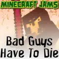 Bad Guys Have to Die