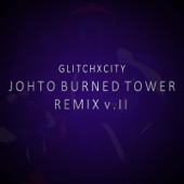 Johto Burned Tower V.II (GlitchxCity Remix) artwork