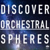 Discover Orchestral Spheres (Experience the 44 Most Spherical Symphonic Works)
