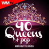 40 Queens of Pop Workout Session (Unmixed Compilation for Fitness & Workout 128 - 160 BPM - Ideal for Running, Jogging, Step, Aerobic, CrossFit, Cardio Dance, Gym, Spinning, HIIT - 32 Count) - Various Artists