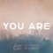 You Are  [feat. Micah Beckwith] - Sing Love lyrics