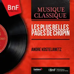 Les plus belles pages de Chopin (Mono Version) - André Kostelanetz Les plus belles pages de Chopin (Mono Version) - André Kostelanetz