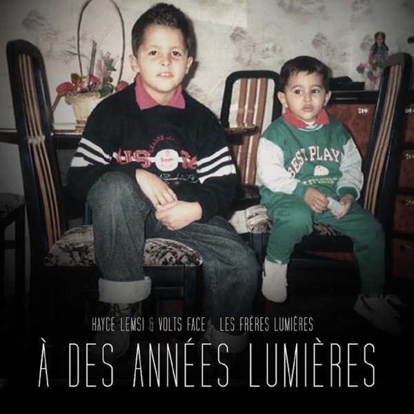 À des années lumières (Les frères lumières) - Hayce Lemsi & Volts Face