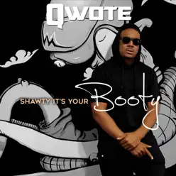 Shawty It's Your Booty - Single - Qwote Shawty It's Your Booty - Single - Qwote