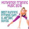 Motivation Training Music 2016: Best Running Fitness Gym & Aerobic Songs - Various Artists