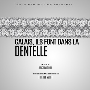 Calais, ils font dans la dentelle (Original Motion Picture Soundtrack)