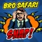 Snap - Bro Safari lyrics