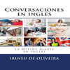 Conversaciones en Inglés: La Rutina Diaria en Inglés [English Conversation: The Daily Routine in English] (Unabridged) - Irineu De Oliveira Jnr