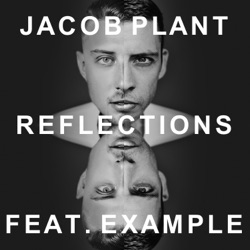 Jacob Plant - Reflections (feat. Example)