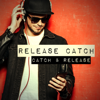 Catch & Release - Release Catch