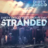 Stranded (Space City Extended) [feat. Inaya Day] — Dirty Disco