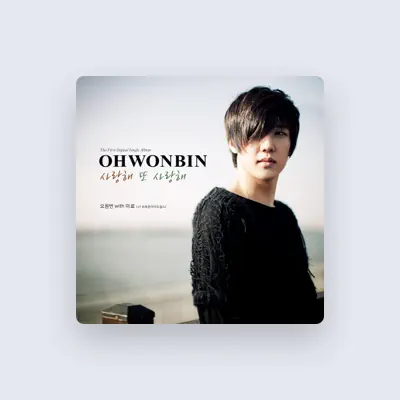 Listen to Oh Won Bin, watch music videos, read bio, see tour dates & more!