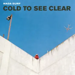 Cold to See Clear - Single - Nada Surf