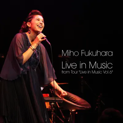 Live in Music from Tour "Live in Music Vol.6" - Miho Fukuhara Live in Music from Tour "Live in Music Vol.6" - Miho Fukuhara