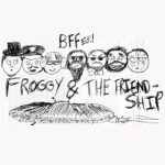 Froggy & the Friendship - Fake It