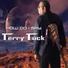 Terry Tuck - How Do I Say