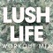 Lush Life (Extended Workout Mix) - Power Music Workout lyrics