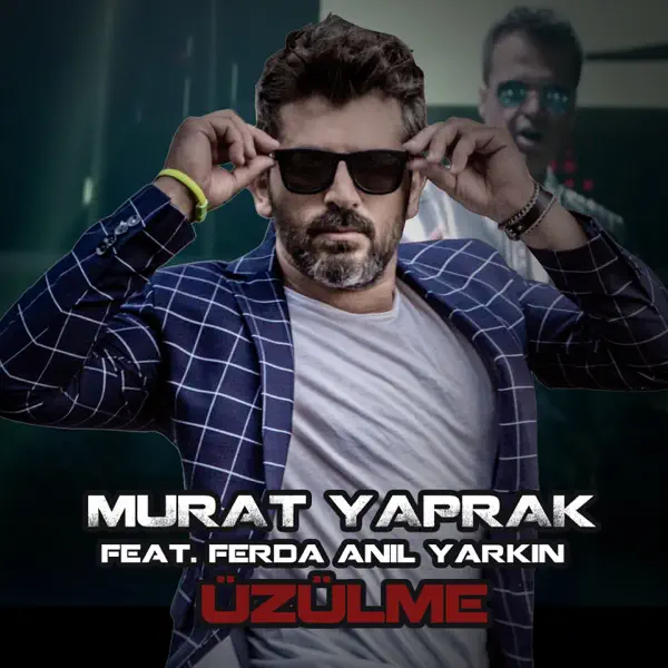 Üzülme (feat. Ferda Anıl Yarkın) — Murat Yaprak