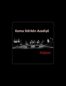 Koma Stêrkên Azadiyê सुनें, म्यूज़िक वीडियो देखें, बायो पढ़ें, दौरे की तारीखें और बहुत कुछ देखें!
