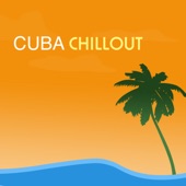 Cuba Chillout - Cuban Chill Out Guitar Music, Party Summer Lounge Love Latino Songs artwork